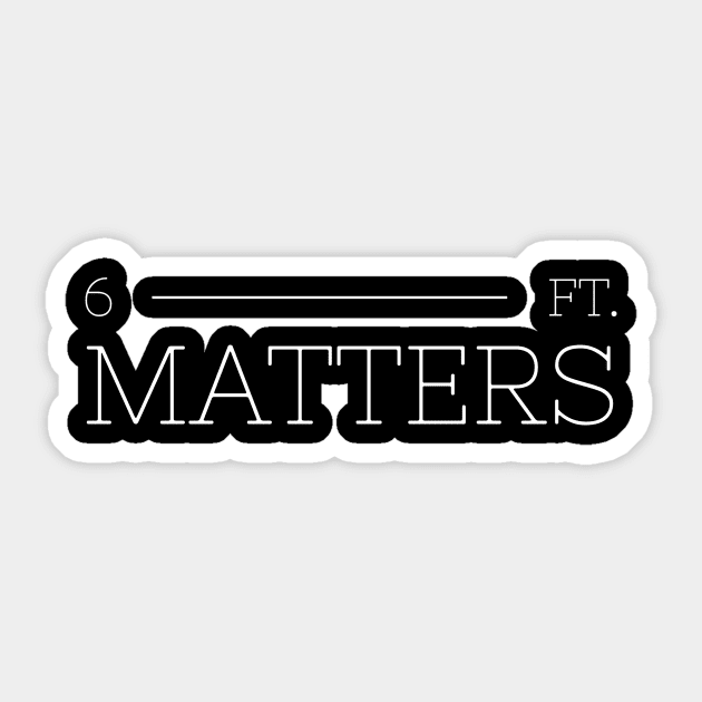 6 feet matters shirt Sticker by BG.basic